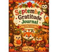September Gratitude Journal for Kids: A Month of Autumn Adventures, Kindness & Grateful Hearts