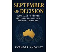 September of Decision: Australia’s Momentous September Recognition and What Comes Next (The Gaza-Israel War Series)