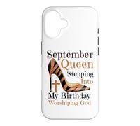 September Queen Stepping Into My Birthday Worshipping God Case for iPhone 16
