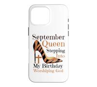 September Queen Stepping Into My Birthday Worshipping God Case for iPhone 16 Pro Max