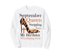 September Queen Stepping Into My Birthday Worshipping God Sweatshirt
