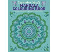 September Reed's Mandala Colouring Book: Unique Images to Inspire Calm and Creativity (Arcturus Creative Colouring)