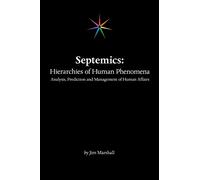 Septemics: Hierarchies of Human Phenomena: Analysis, Prediction and Management of Human Affairs