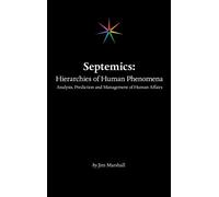 Septemics: Hierarchies of Human Phenomena: Analysis, Prediction and Management of Human Affairs