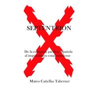SEPTENTRION. DE LA CONQUISTA PACIFICA ESPAÑOLA AL IMPERIALISMO ESTADOUNIDENSE