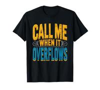 Septic Service Technician Call When Tank Overflows Humor T-Shirt