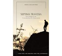 SEPTIMA TRAVESIA: Ruta Magica de Transmutacion Emocional