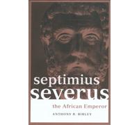 Septimius Severus : The African Emperor