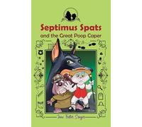 Septimus Spats and the Great Poop Caper: Septimus Spats