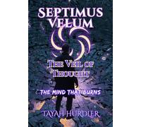 Septimus Velum The Veil of Thought: The Mind That Burns