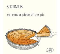 Septimus - We Want A Piece Of The Pie [VINYL]