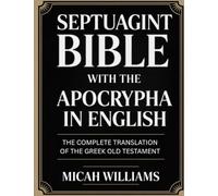 Septuagint Bible with the Apocrypha in English: The Complete Translation of the Greek Old Testament (Grapevine Press) (Bible Apocrypha and Gnostic Gospels Collection)