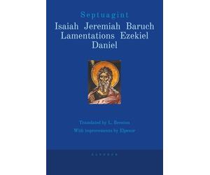 Septuagint Isaiah, Jeremiah, Baruch, Lamentations, Ezekiel, Daniel: The Greek Old Testament in English (Septuagint, The Greek Old Testament in English)