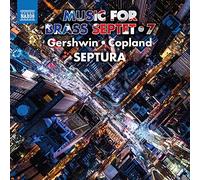 Septura - George Gershwin, Aaron Copland: Music for Brass Septet, Vol. 7