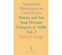 Sepulchral Monuments in Great Britain: History and Arts from Norman Conquest to 1600s