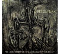 Sepultura - The Mediator Between Head And Hands Must Be The Heart