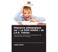 Séquence pédagogique sur Le Petit Hobbit de J.R.R. Tolkien: Une illustration exemplaire de l'enseignement de l'allemand axé sur la pratique