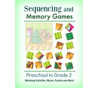 Sequencing and Memory Games: Preschool to Grade 2: Matching Activities, Mazes, Puzzles and More!: Volume 1 (Preschool and Up-Brain Games to Develop Strong Memory and Problem Solving Skills)