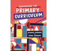 Sequencing the Primary Curriculum