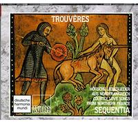Sequentia - Trouveres - Höfische Liebeslieder aus Nordfrankreich