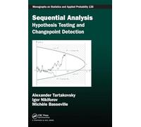 Sequential Analysis: Hypothesis Testing and Changepoint Detection (Chapman & Hall/CRC Monographs on Statistics and Applied Probability)
