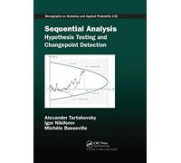 Sequential Analysis: Hypothesis Testing and Changepoint Detection (Chapman & Hall/CRC Monographs on Statistics and Applied Probability)