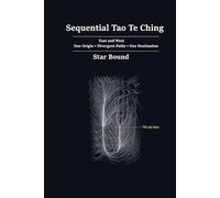 Sequential Tao Te Ching: East and West - One Origin, Divergent Paths, One Destination