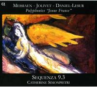 Messiaen; Jolivet; Daniel-Lesur – Sequenza 9.3: Polyphonies 'Jeune France' – Alpha