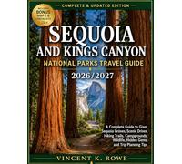 Sequoia and Kings Canyon National Parks Travel Guide 2026/2027: A Complete Guide to Giant Sequoia Groves, Scenic Drives, Hiking Trails, Campgrounds, Wildlife, Hidden Gems, and Trip Planning Tips
