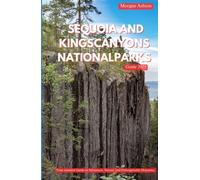 SEQUOIA AND KINGS CANYONS NATIONAL PARKS GUIDE 2025: Exploring Ancient Giants, Hidden Trails, and Wild Beauty in Nature’s Untamed Heart