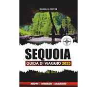 SEQUOIA GUIDA DI VIAGGIO 2025: Consigli da insider, sentieri escursionistici, avventure per famiglie e pianificazione delle vacanze essenziali per un'esperienza indimenticabile nel Parco Nazionale