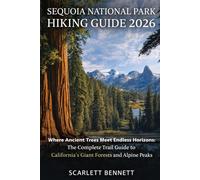 SEQUOIA NATIONAL PARK HIKING GUIDE 2026: Where Ancient Trees Meet Endless Horizons: The Complete Trail Guide to California’s Giant Forests and Alpine Peaks (The Trailblazer’s Hiking Adventure Series)