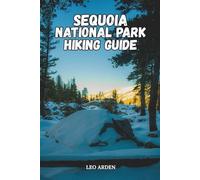 SEQUOIA NATIONAL PARK HIKING GUIDE (Quiet Wild: The Mindful Explorer Series)