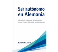 Ser autónomo en Alemania: Constitución, contabilidad, declaración fiscal, Facturas y derecho explicados de forma comprensible