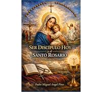 Ser Discipulo hoy y el Santo Rosario: 2