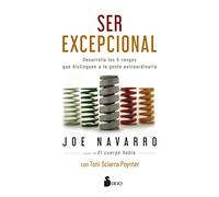 Ser Excepcional: Desarrolla Los 5 Rasgos Que Distinguen a La Gente Extraordinaria/ Master the Five Traits That Set Extraordinary People Apart