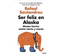 Ser Feliz En Alaska / Being Happy in Alaska: Mentes Fuertes Contra Viento Y Marea