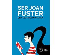 Ser Joan Fuster. UNA lectura iniciàtica