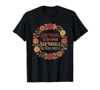 Ser Mamá ES un Honor Ser Abuela no tiene precio Flores Rosas T-Shirt