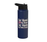 Ser Mamá ES Un Honor Ser Abuela No Tiene Precio Latina Nana Stainless Steel Insulated Water Bottle