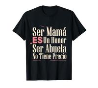 Ser Mamá ES Un Honor Ser Abuela No Tiene Precio Latina Nana Value Graphic T-Shirt
