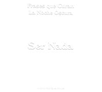 Ser Nada. Frases que Curan la noche Oscura IV