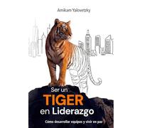 Ser un Tiger en Liderazgo: Cómo desarrollar equipos y vivir en paz