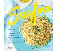 Serafina: Modern Italian Cuisine for Everyday Home Cooking