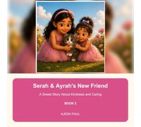 Serah and Ayrah’s New Friend: A Sweet Story About Kindness and Caring