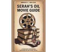 Serah's Oil Movie Guide: A Film Study in Historical Representation and Social Justice