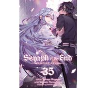 Seraph of the End, Vol. 35 : Vampire Reign Volume 35