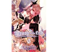 Seraph of the End, Vol. 6 : Vampire Reign Volume 6