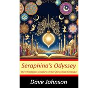 Seraphina's Odyssey: A Tale of Heritage and Harmony: The Mysterious Journey of the Christmas Keepsake