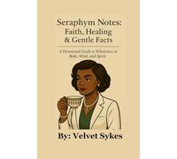 Seraphym Notes: Faith, Healing & Gentle Facts